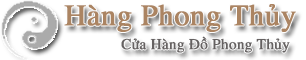 Hàng Phong Thủy – Hàng Phong Thủy Giá Rẻ – Cửa Hàng Phong Thủy